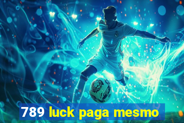 789 luck paga mesmo